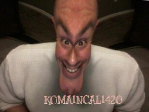 KOMAINCALI420