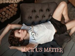 LUCIOUS_MATTER