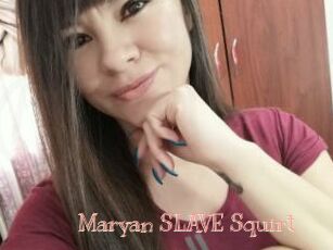 Maryan_SLAVE_Squirt