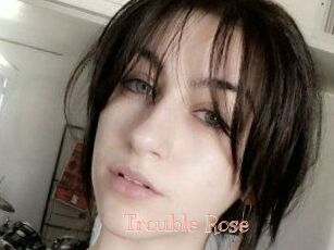 Trouble_Rose