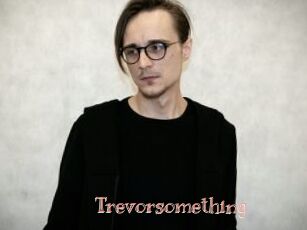 Trevorsomething